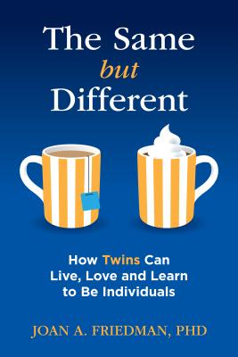 Cover Image for The Same But Different: How Twins Can Live, Love, and Learn to Be Individuals -- Joan A. Friedman, Paperback