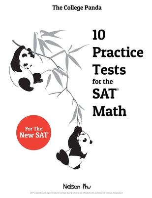 Cover Image for The College Panda's 10 Practice Tests for the SAT Math -- Nielson Phu, Paperback