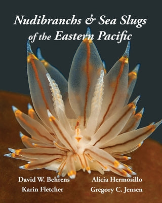 Cover Image for Nudibranchs & Sea Slugs of the Eastern Pacific -- David W. Behrens, Paperback