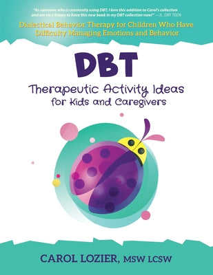Cover Image for DBT Therapeutic Activity Ideas for Kids and Caregivers -- Carol Lozier, Paperback