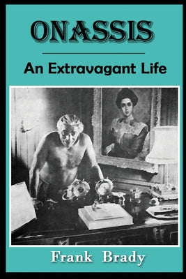 Cover Image for Onassis: An Extravagant Life -- Frank Brady, Paperback