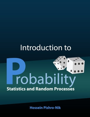 Cover Image for Introduction to Probability, Statistics, and Random Processes -- Hossein Pishro-Nik, Paperback