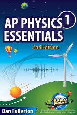 Cover Image for AP Physics 1 Essentials: An APlusPhysics Guide -- Dan Fullerton, Paperback