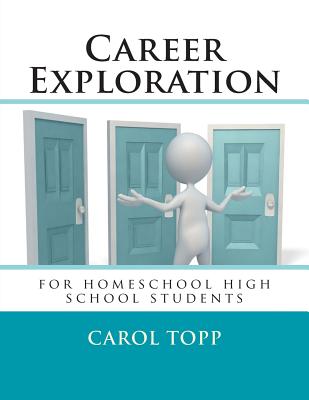Cover Image for Career Exploration: for homeschool high school students -- Carol Topp, Paperback