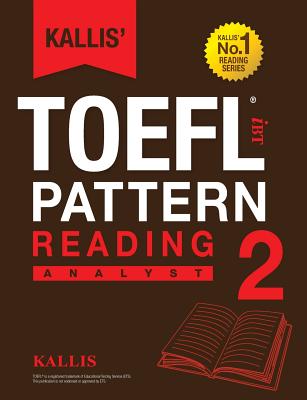 Cover Image for Kallis' TOEFL iBT Pattern Reading 2: Analyst (College Test Prep 2016 + Study Guide Book + Practice Test + Skill Building - TOEFL iBT 2016) -- Kallis, Paperback