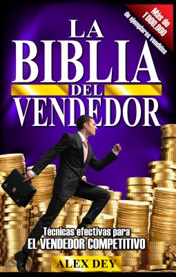 Cover Image for Biblia del Vendedor: Tecnicas Efectivas Para El Vendedor Competitivo -- Alex Dey, Paperback