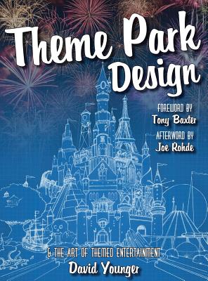 Cover Image for Theme Park Design & The Art of Themed Entertainment -- David Younger, Hardcover