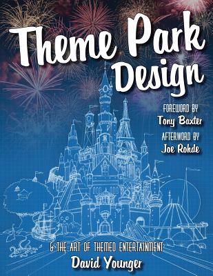 Cover Image for Theme Park Design & The Art of Themed Entertainment -- David Younger, Paperback