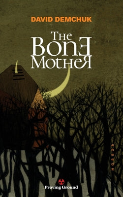 Cover Image for The Bone Mother -- David Demchuk, Paperback