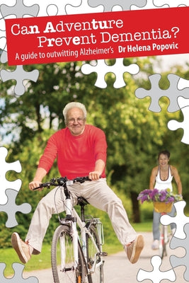 Cover Image for Can Adventure Prevent Dementia?: A guide to outwitting Alzheimer's -- Helena Popovic, Paperback