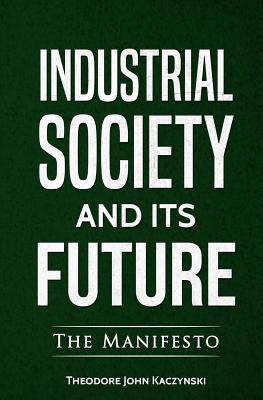 Industrial Society and Its Future -- Theodore John Kaczynski, Paperback