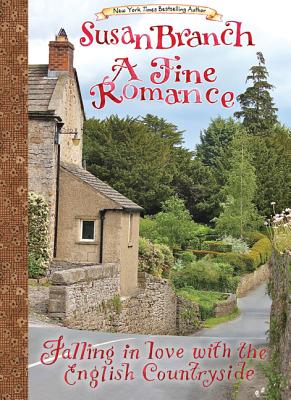 Cover Image for A Fine Romance: Falling in Love with the English Countryside -- Susan Branch, Hardcover