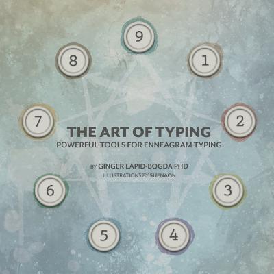 Cover Image for The Art of Typing: Powerful Tools for Enneagram Typing -- Ginger Lapid-Bogda, Paperback