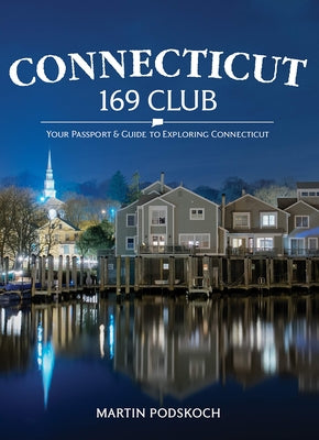 Cover Image for Connecticut 169 Club: Your Passport & Guide to Exploring Connecticut: New 5th Edition -- Martin Podskoch, Hardcover