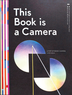 Cover Image for This Book Is a Camera: A Pop-Up Book Camera -- Kelli Anderson, Hardcover