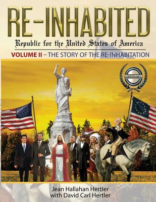 Cover Image for Re-Inhabited: Republic for the United States of America: Volume II The Story of the Re-inhabitation -- Jean Hallahan Hertler, Paperback