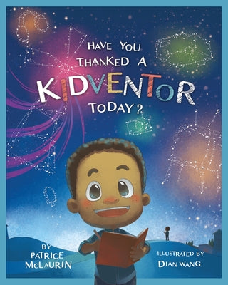 Cover Image for Have You Thanked a Kidventor Today? -- Patrice McLaurin, Paperback