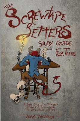 Cover Image for The Screwtape Letters Study Guide for Teens: A Bible Study for Teenagers on the C.S. Lewis Book The Screwtape Letters -- Alan Vermilye, Paperback