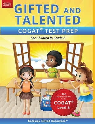 Cover Image for Gifted and Talented COGAT Test Prep Grade 2: Gifted Test Prep Book for the COGAT Level 8; Workbook for Children in Grade 2 -- Gateway Gifted Resources, Paperback