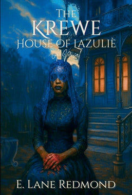 Cover Image for The Krewe - House of Lazulie: A Southern Gothic Tale of Ritual, Beauty, and Blood -- E. Lane Redmond, Hardcover