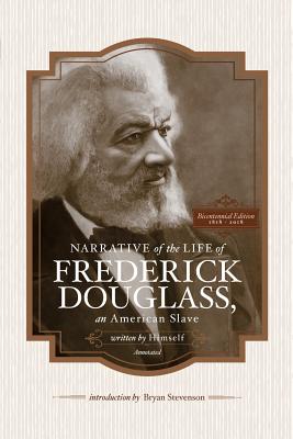 Cover Image for Narrative of the Life of Frederick Douglass, an American Slave, Written by Himself (Annotated): Bicentennial Edition with Douglass Family Histories an -- Bryan Stevenson, Paperback