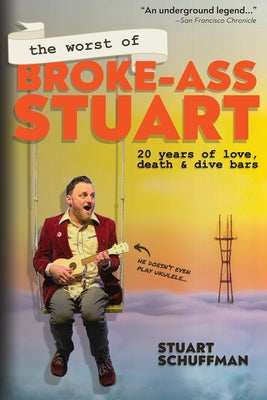 Cover Image for The Worst of Broke-Ass Stuart: 20 Years of Love, Death, & Dive Bars -- Stuart Schuffman, Paperback