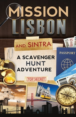 Cover Image for Mission Lisbon (and Sintra): A Scavenger Hunt Adventure - Travel Guide for Kids -- Catherine Aragon, Paperback