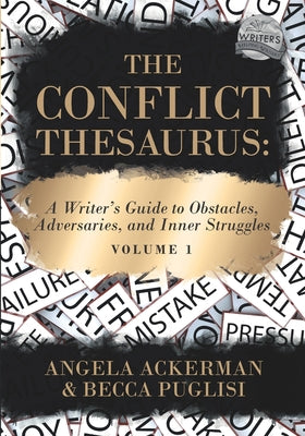Cover Image for The Conflict Thesaurus: A Writer's Guide to Obstacles, Adversaries, and Inner Struggles (Volume 1) -- Angela Ackerman, Paperback