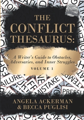 Cover Image for The Conflict Thesaurus: A Writer's Guide to Obstacles, Adversaries, and Inner Struggles (Volume 1) -- Angela Ackerman, Paperback