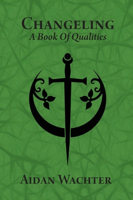 Cover Image for Changeling: A Book Of Qualities -- Aidan Wachter, Paperback