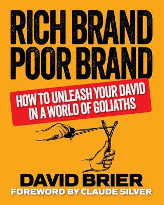 Cover Image for Rich Brand Poor Brand: How to Unleash Your David in a World of Goliaths -- David Brier, Paperback