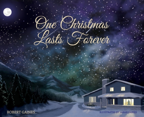 Cover Image for One Christmas Lasts Forever -- Robert D. Gaines, Hardcover