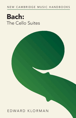 Cover Image for Bach: The Cello Suites -- Edward Klorman, Paperback