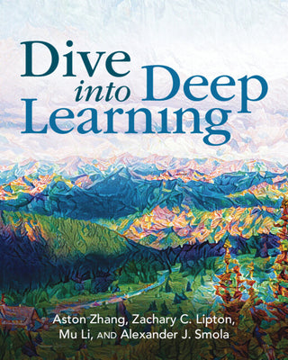 Cover Image for Dive Into Deep Learning -- Aston Zhang, Paperback