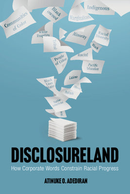 Cover Image for Disclosureland: How Corporate Words Constrain Racial Progress -- Atinuke O. Adediran, Hardcover