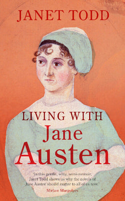 Cover Image for Living with Jane Austen -- Janet Todd, Hardcover