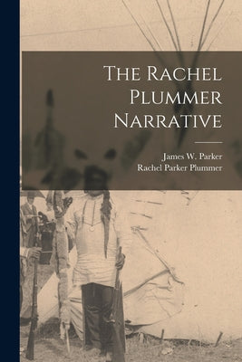 Cover Image for The Rachel Plummer Narrative -- James W. 1797-1865 Parker, Paperback