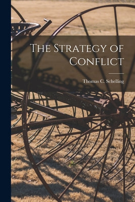 Cover Image for The Strategy of Conflict -- Thomas C. 1921- Schelling, Paperback