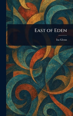 Cover Image for East of Eden -- Isa Glenn, Hardcover