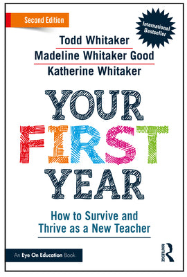 Cover Image for Your First Year: How to Survive and Thrive as a New Teacher -- Todd Whitaker, Paperback