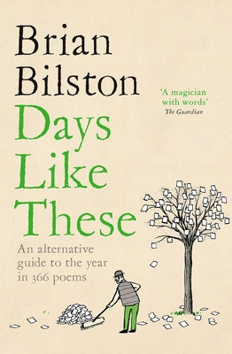 Cover Image for Days Like These: An Alternative Guide to the Year in 366 Poems -- Brian Bilston, Paperback