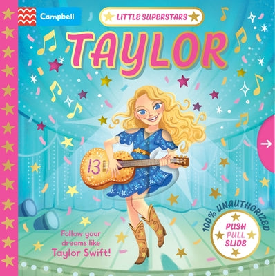 Cover Image for Little Superstars: Taylor: The Inspiring Story of Taylor Swift -- Campbell Books, Board Book