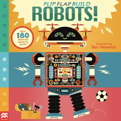 Cover Image for Flip, Flap, Build: Robots -- MacMillan Children's Books, Board Books
