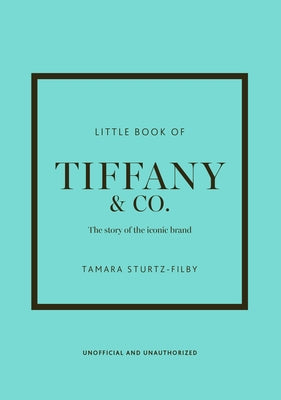 Cover Image for Little Book of Tiffany & Co.: The Story of the Iconic Jewellery Brand -- Tamara Sturtz-Filby, Hardcover