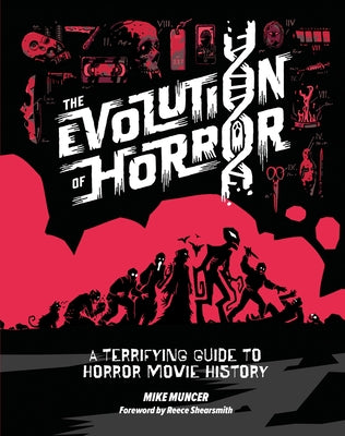 Cover Image for The Evolution of Horror: A Terrifying Guide to Horror Movie History -- Mike Muncer, Hardcover