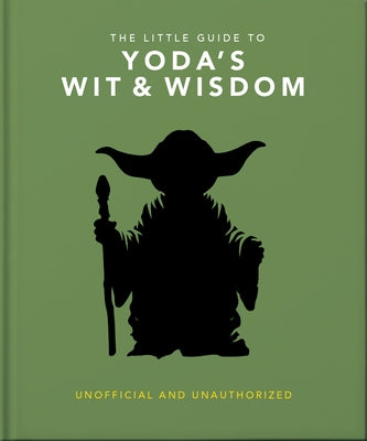 Cover Image for The Little Guide to Yoda's Wit and Wisdom -- Oh, Hardcover