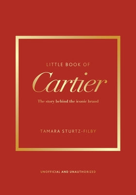 Cover Image for Little Book of Cartier: The Story of the Iconic Jewellery Brand -- Tamara Sturtz-Filby, Hardcover