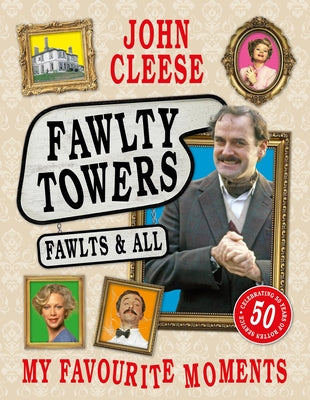 Cover Image for Fawlty Towers: Fawlts and All: A 50th Anniversary Celebration of the Nation's Beloved Sitcom -- John Cleese, Hardcover