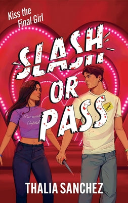 Cover Image for Slash or Pass: An All New Sexy, Scary and Hilarious Slasher Romcom! -- Thalia Sanchez, Paperback