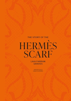 Cover Image for The Story of the Hermès Scarf -- Laia Farran Graves, Hardcover